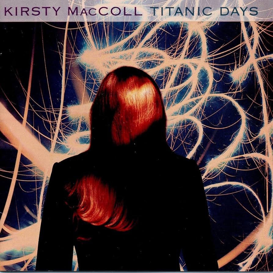 Kirsty MacColl - Titanic Days